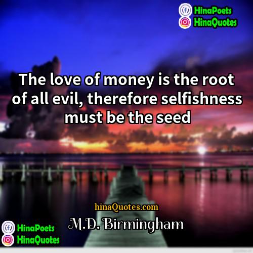 MD Birmingham Quotes | The love of money is the root